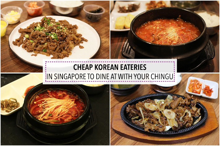 6 Cheap Korean Eateries In Singapore To Dine At With Your Chingu 6 Cheap Korean Eateries In Singapore To Dine At With Your Chingu